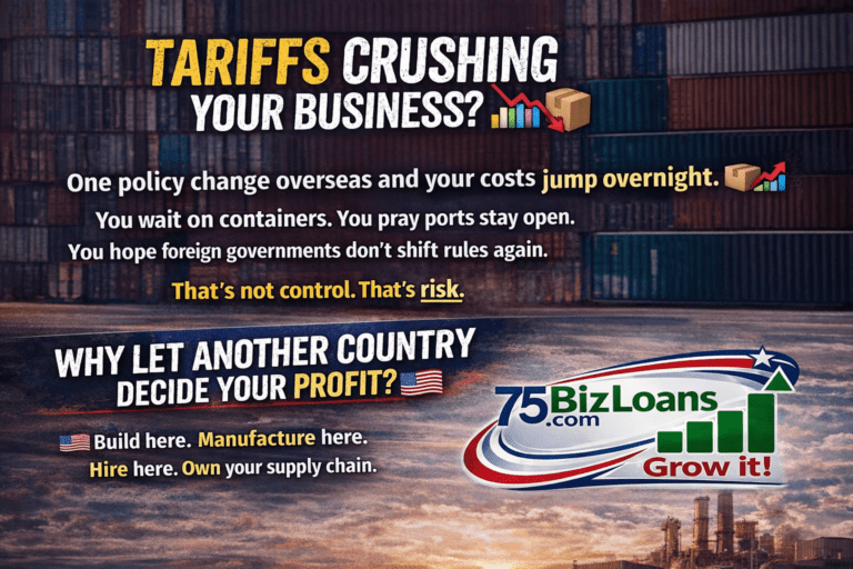 Tariffs crushing your business graphic with 75BizLoans.com logo promoting U.S. manufacturing and supply chain control