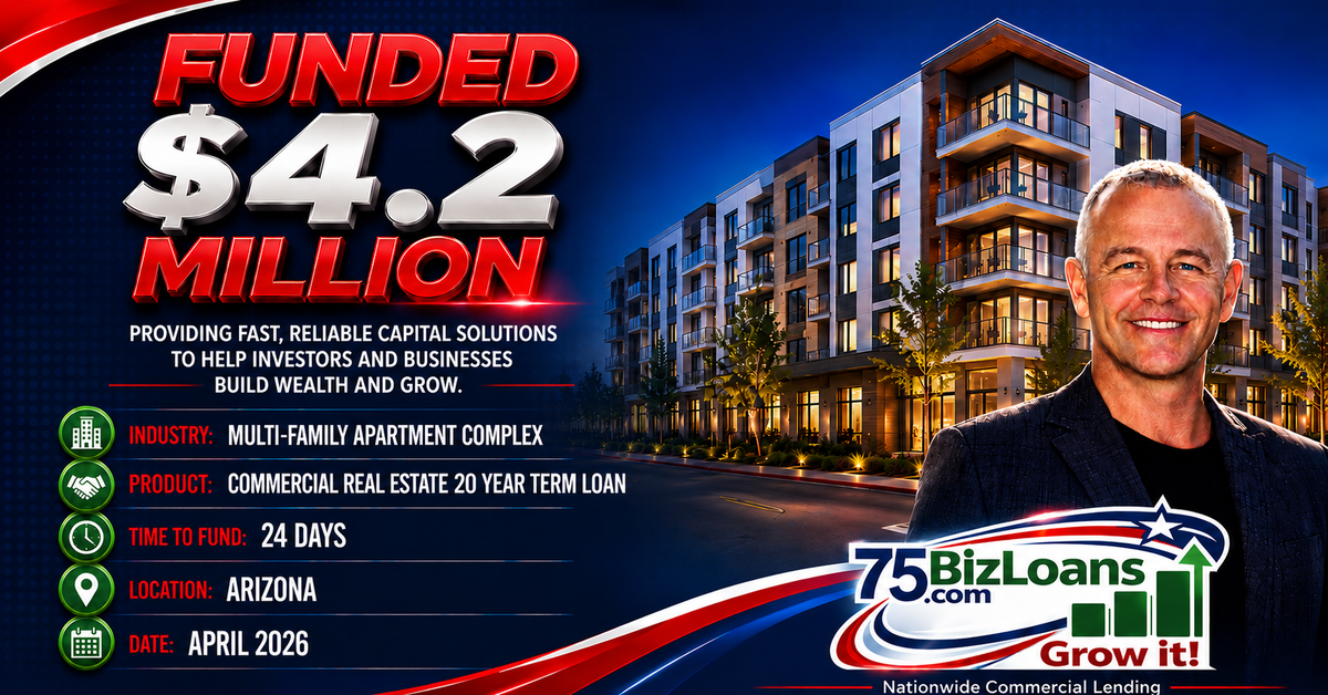 Kevin Kermeen of 75BizLoans.com funded a $4.2 million commercial real estate loan for a multi-family apartment complex loan in Arizona, closed in 24 days