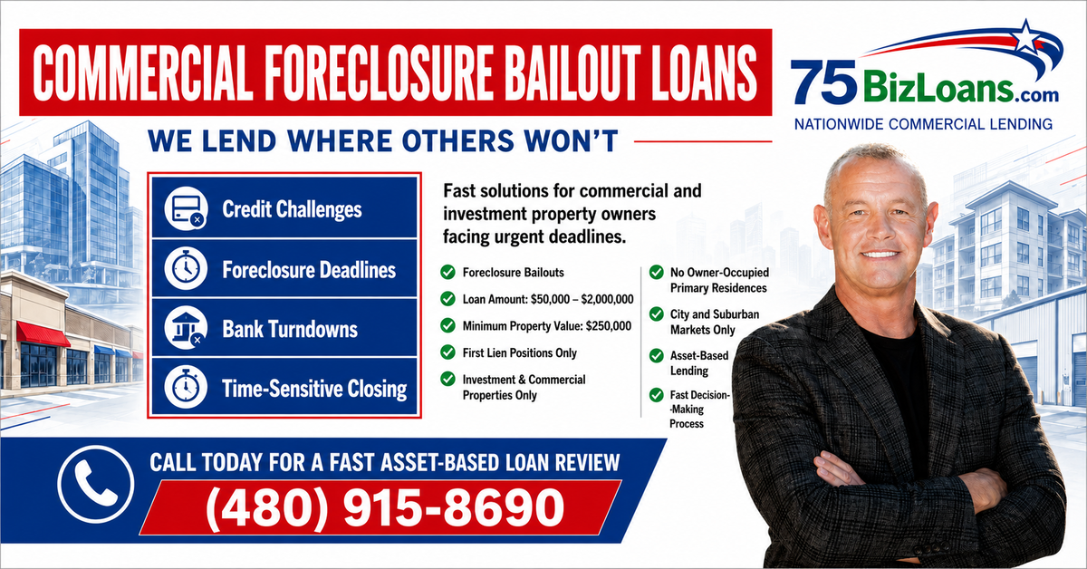 Foreclosure Bailout Loans 1 Commercial foreclosure bailout loans from 75BizLoans.com, asset-based lending from $50,000 to $2,000,000 for investment and commercial property owners facing foreclosure