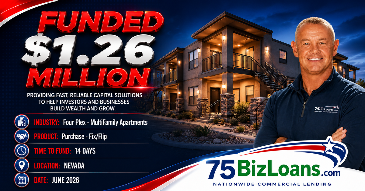 fix and flip loan funded for $1.26 million by Kevin Kermeen of 75BizLoans.com on a four-plex multi-family in Nevada, closed in 14 days